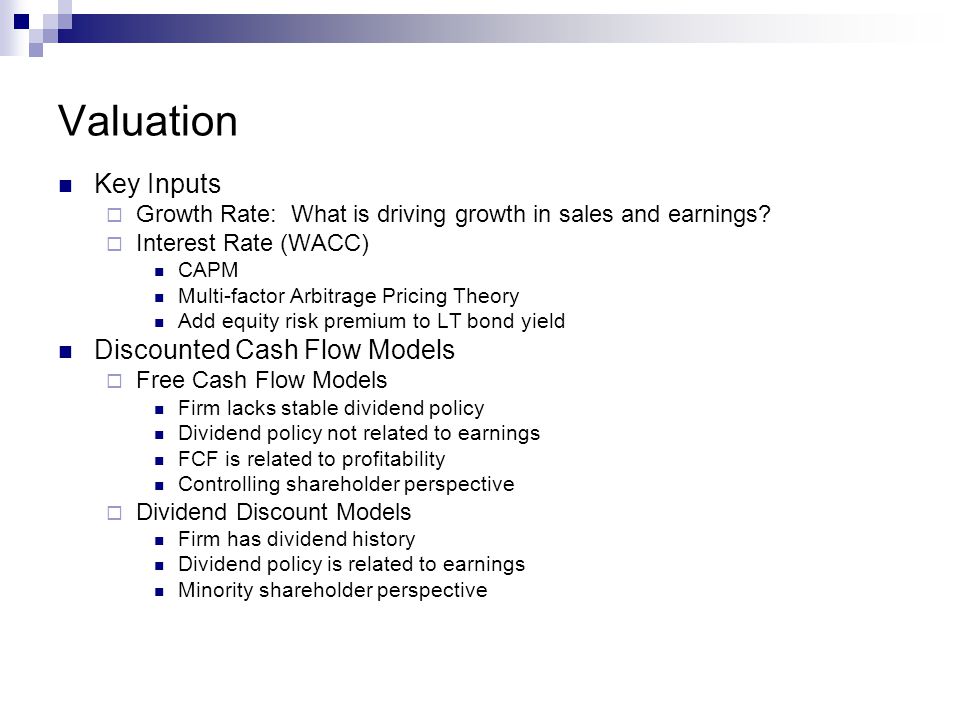 Valuation Key Inputs  Growth Rate: What is driving growth in sales and earnings.