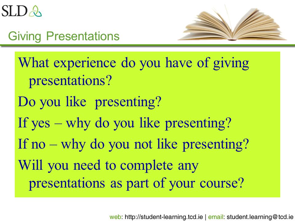 What experience do you have of giving presentations.