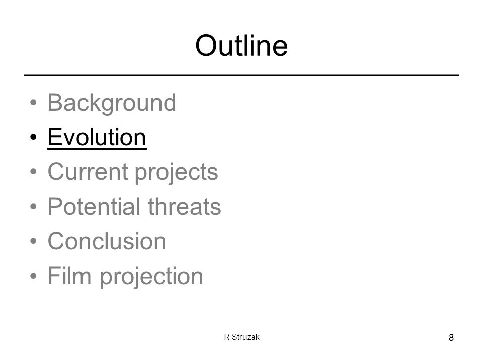 R Struzak 8 Outline Background Evolution Current projects Potential threats Conclusion Film projection