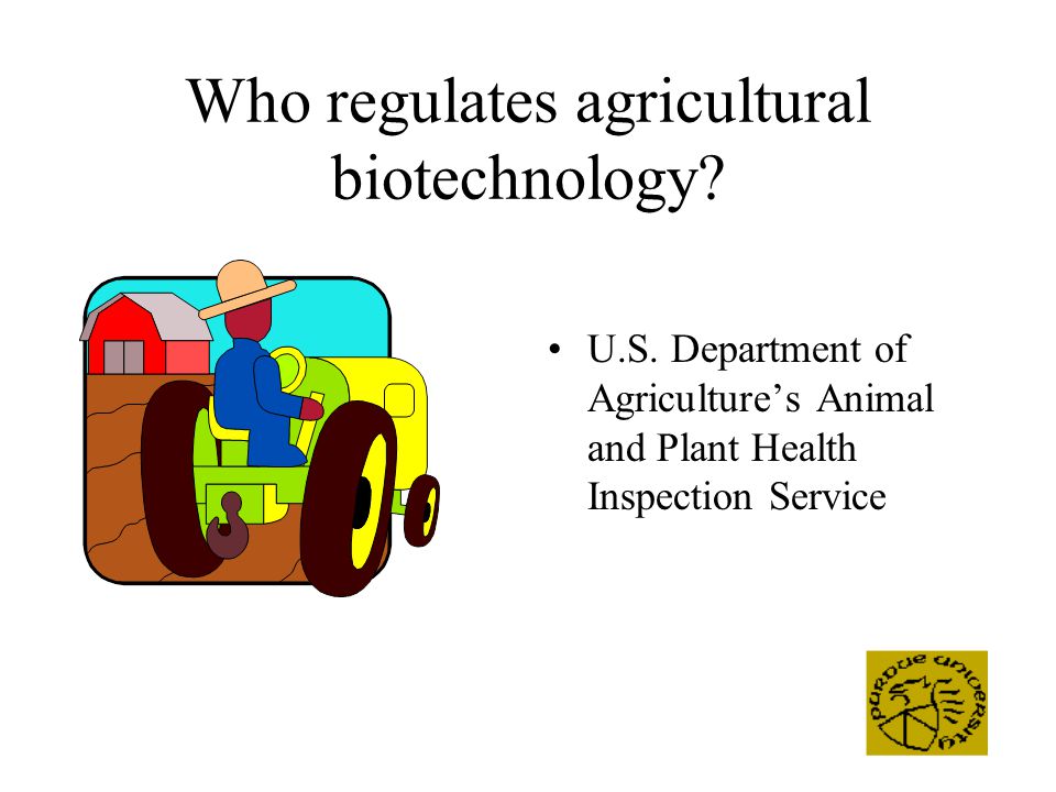 Who regulates agricultural biotechnology. U.S.
