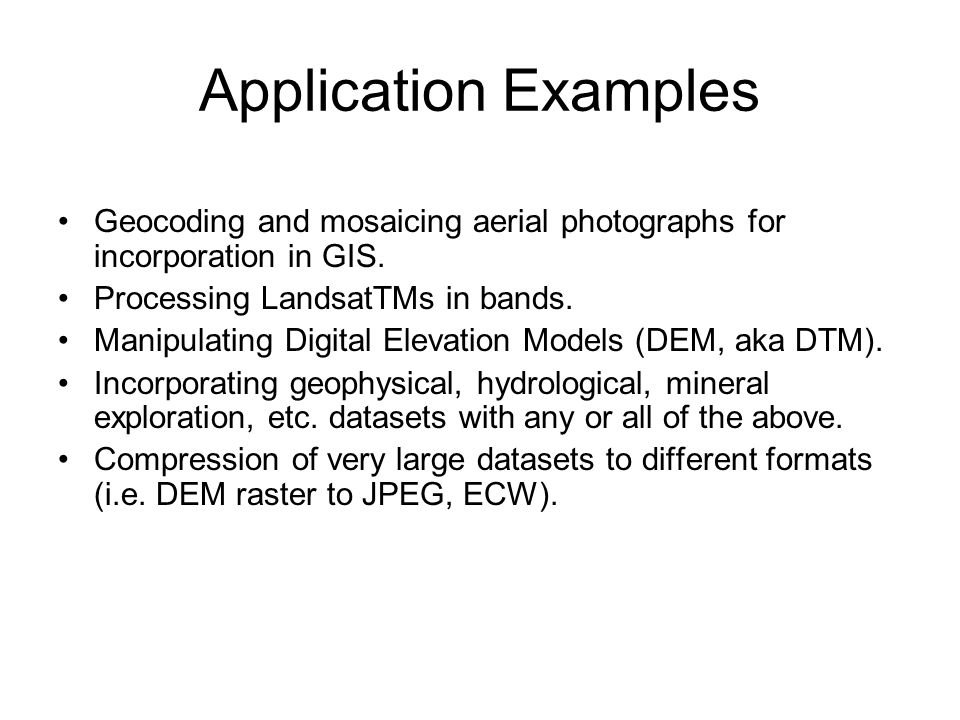 Application Examples Geocoding and mosaicing aerial photographs for incorporation in GIS.