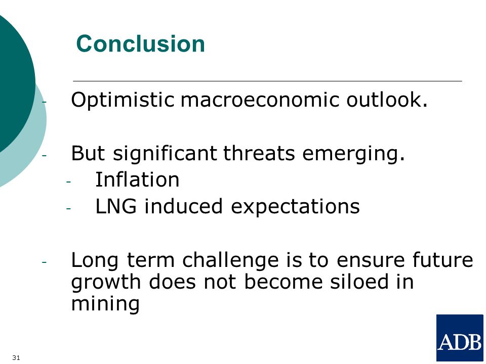 31 Conclusion - Optimistic macroeconomic outlook. - But significant threats emerging.
