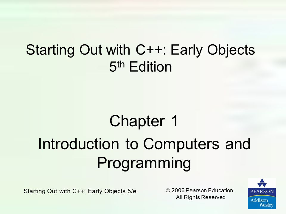 Starting Out with C++: Early Objects 5/e © 2006 Pearson Education.