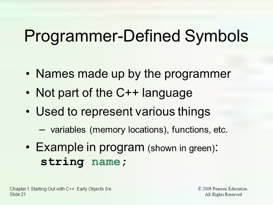 Chapter 1 Starting Out with C++: Early Objects 5/e Slide 21 © 2006 Pearson Education.