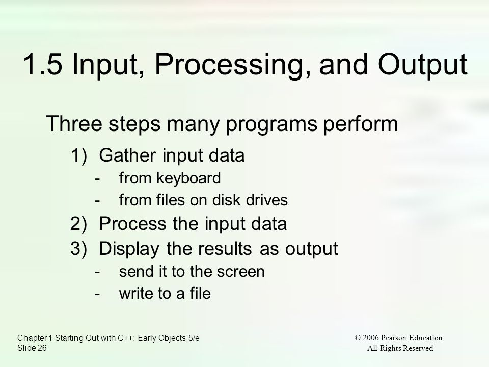Chapter 1 Starting Out with C++: Early Objects 5/e Slide 26 © 2006 Pearson Education.