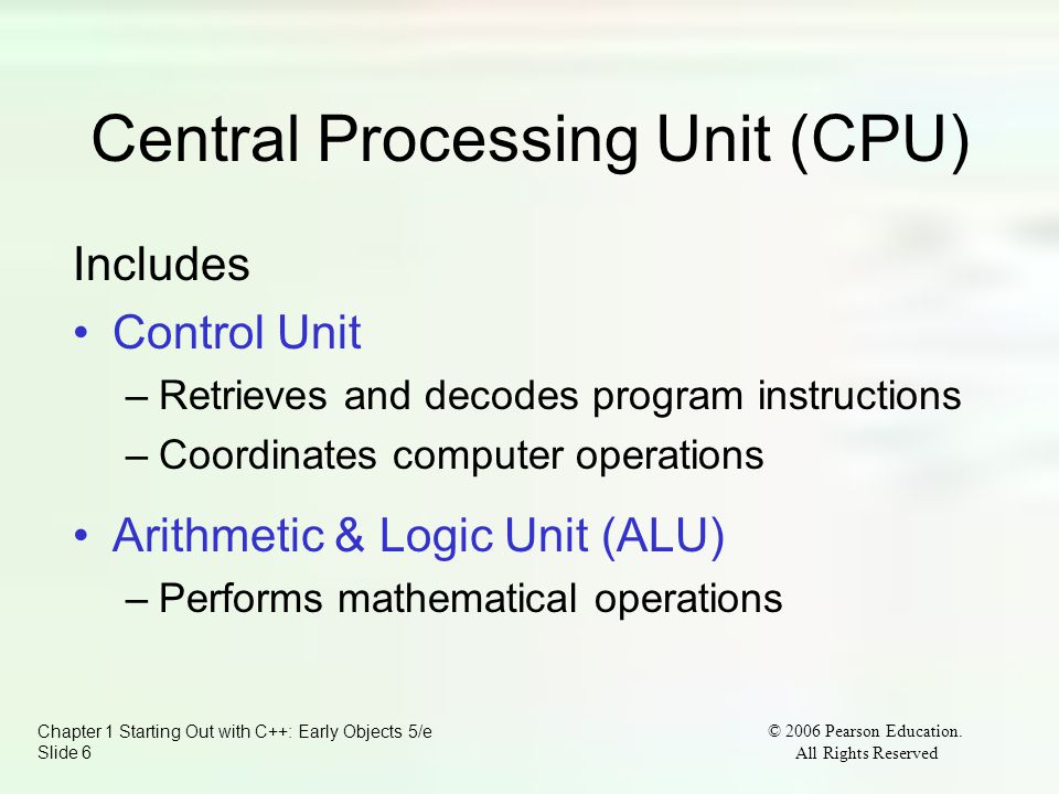 Chapter 1 Starting Out with C++: Early Objects 5/e Slide 6 © 2006 Pearson Education.