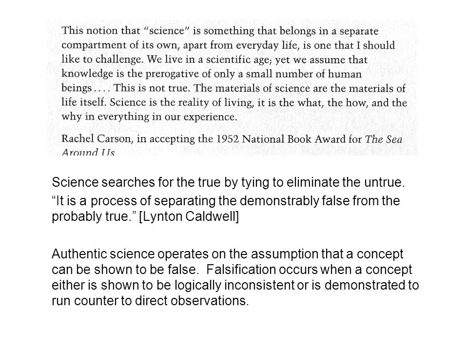 nonsequitur Science searches for the true by tying to eliminate the untrue.