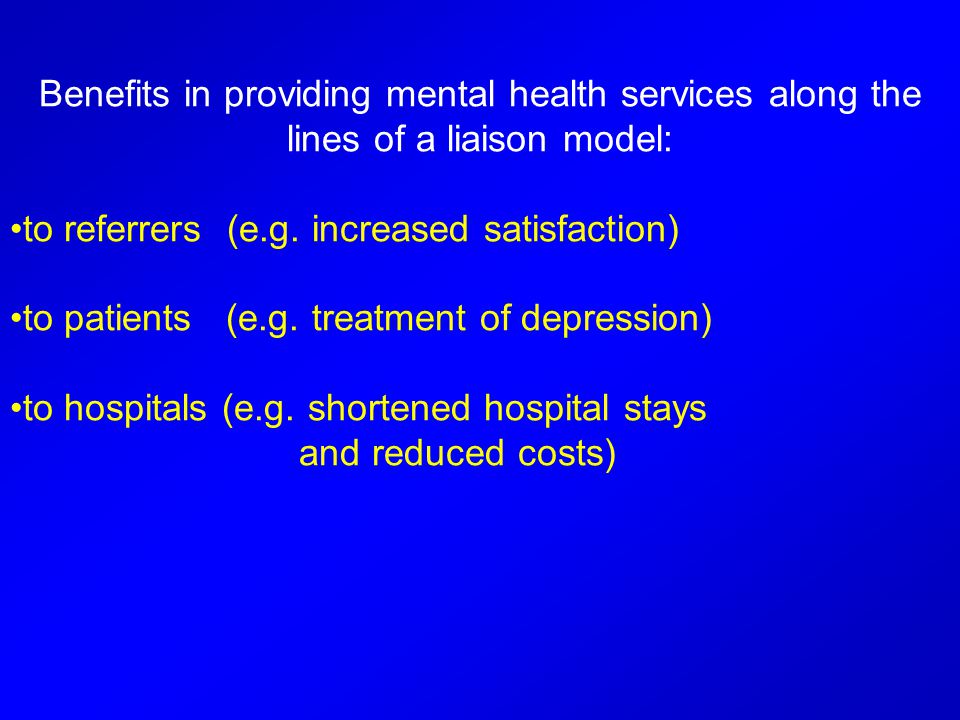 Benefits in providing mental health services along the lines of a liaison model: to referrers (e.g.