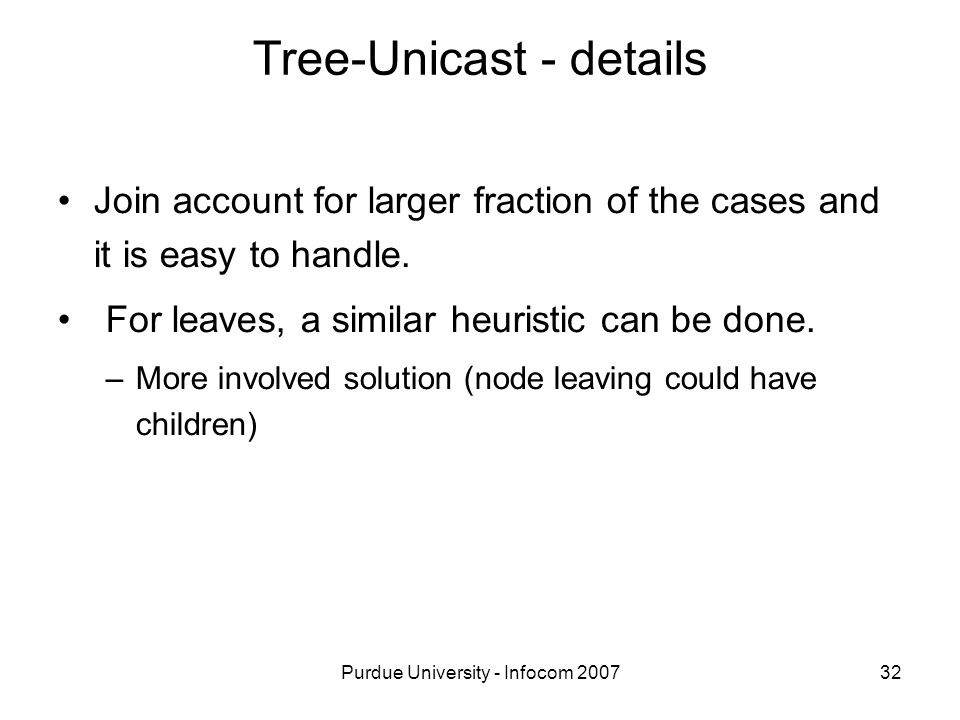 Purdue University - Infocom Tree-Unicast - details Join account for larger fraction of the cases and it is easy to handle.