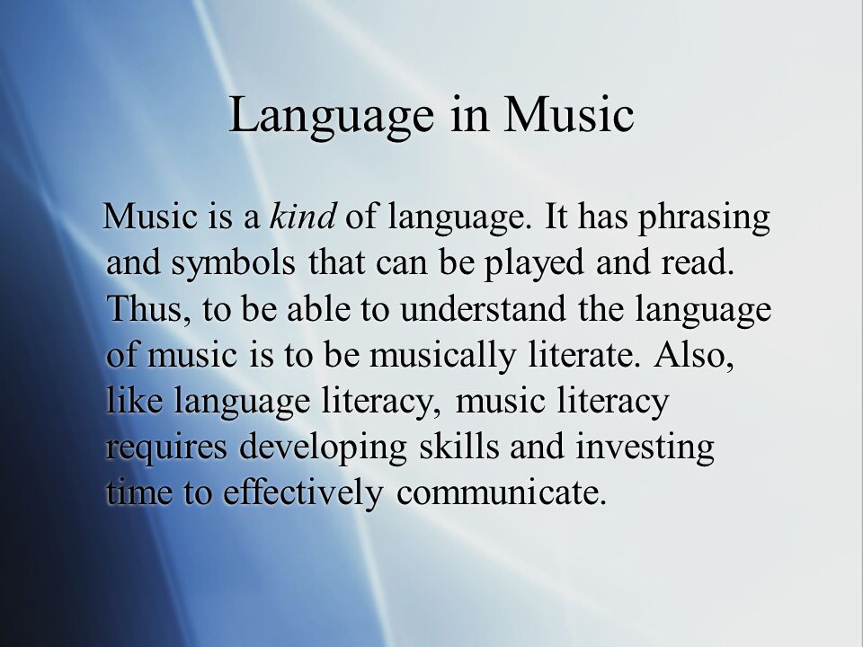 Language in Music Music is a kind of language.