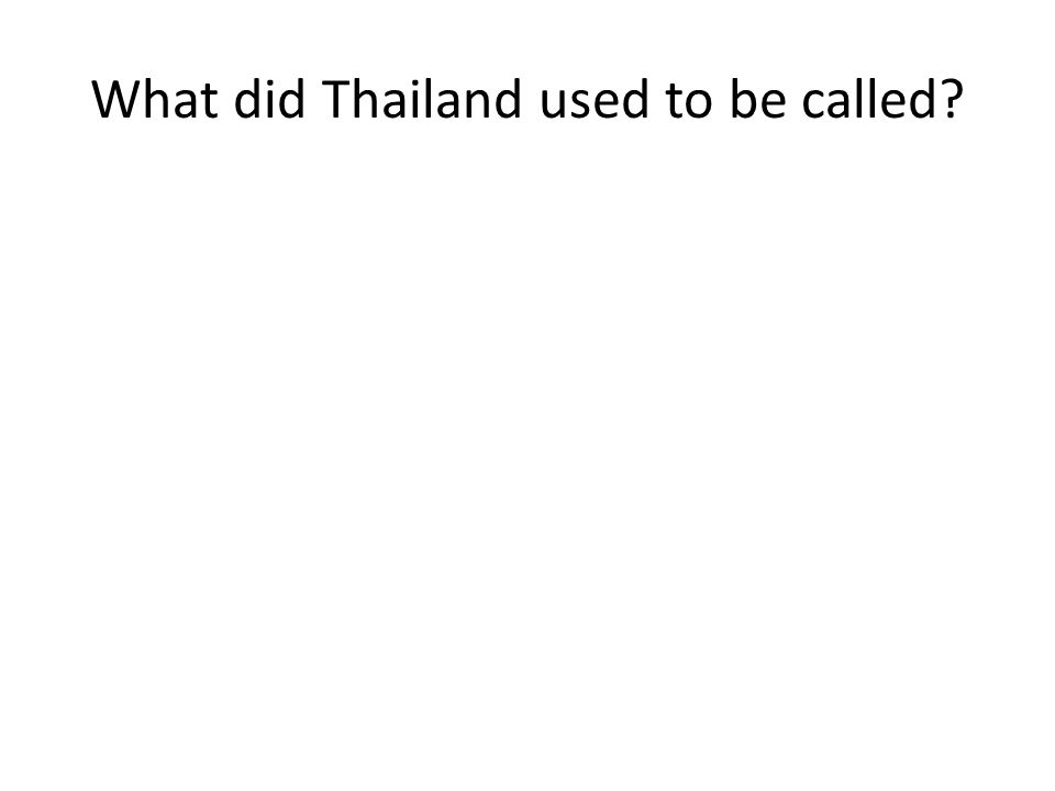 What did Thailand used to be called