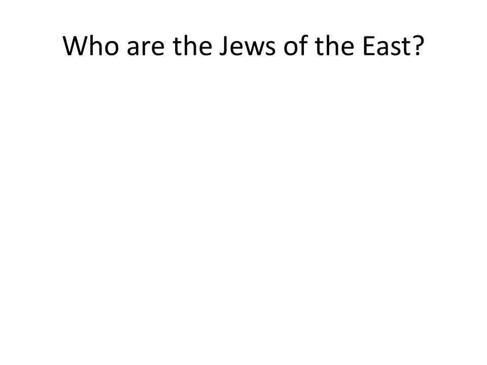 Who are the Jews of the East