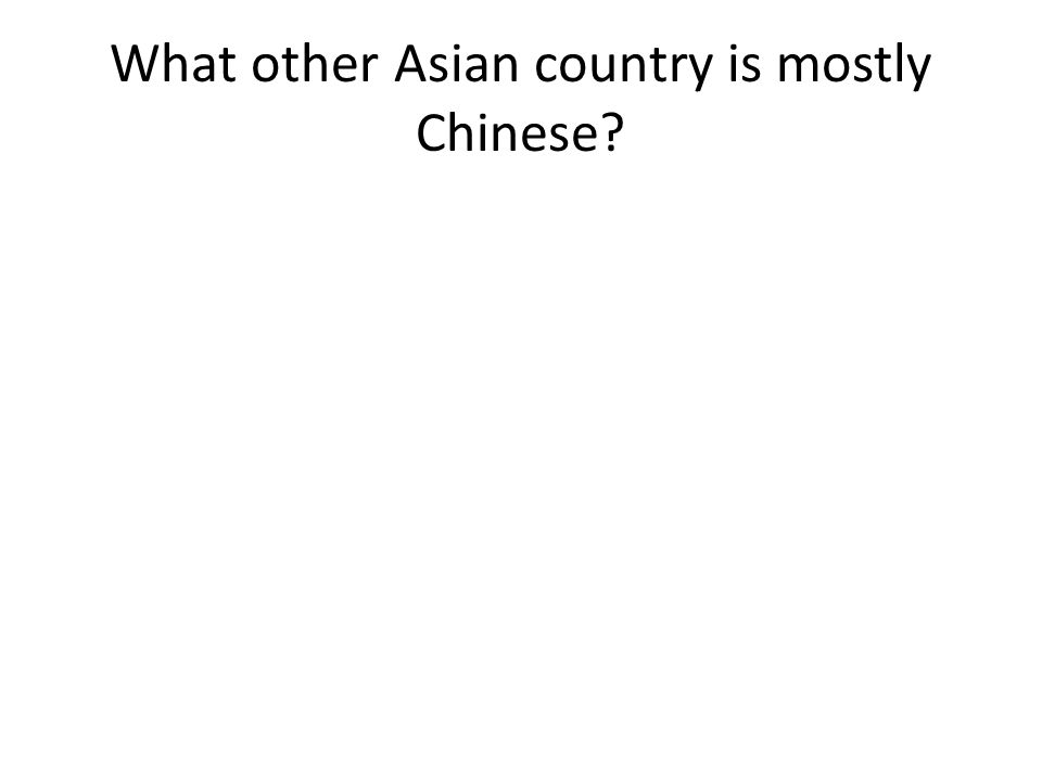 What other Asian country is mostly Chinese