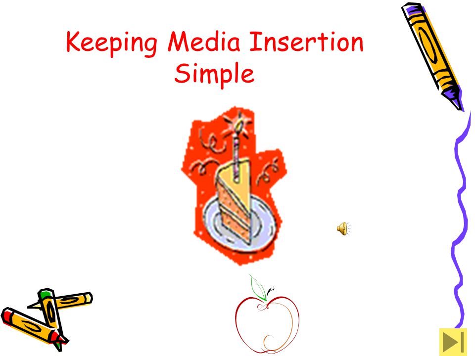 Keeping Media Insertion Simple