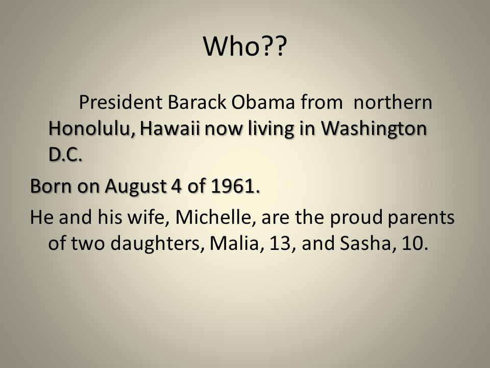 Who . Honolulu, Hawaii now living in Washington D.C.
