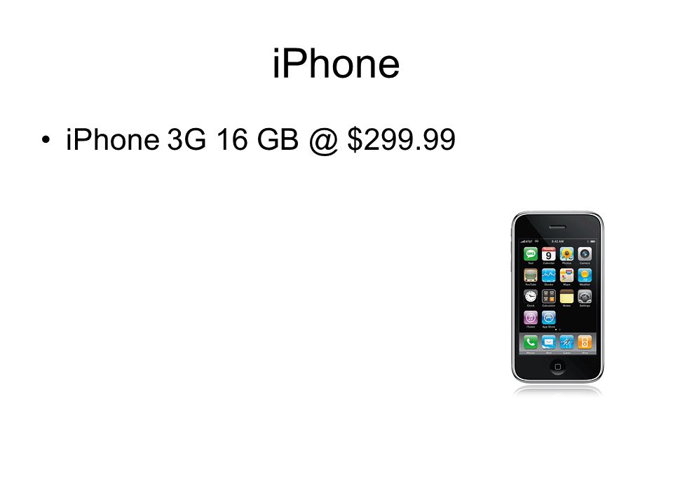 iPhone iPhone 3G 16 $299.99