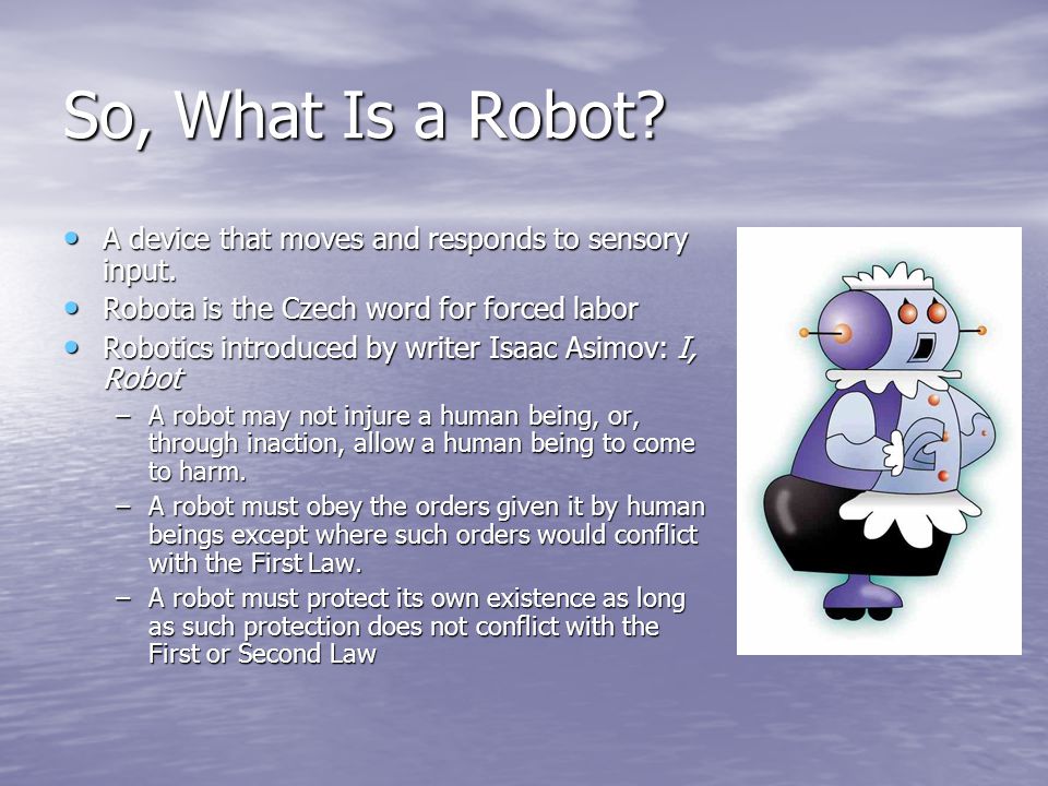 Robotics. You Hear the Word “Robot”, what do you imagine? - ppt download