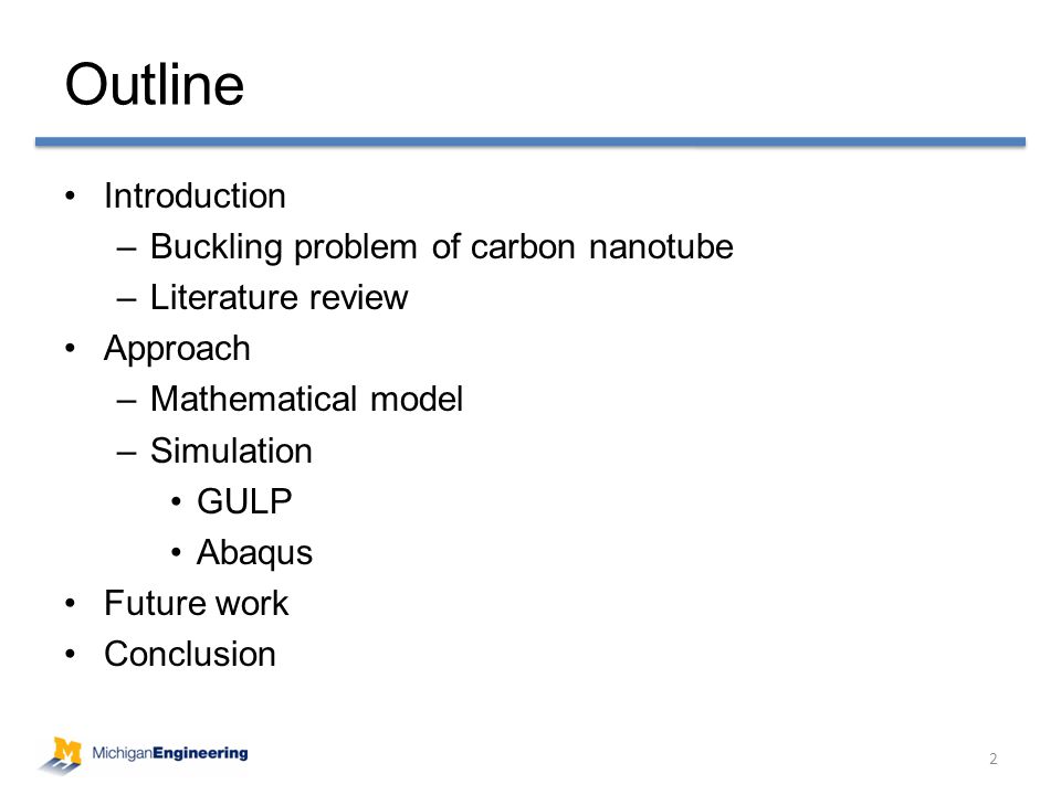 Introduction –Buckling problem of carbon nanotube –Literature review Approach –Mathematical model –Simulation GULP Abaqus Future work Conclusion Outline 2
