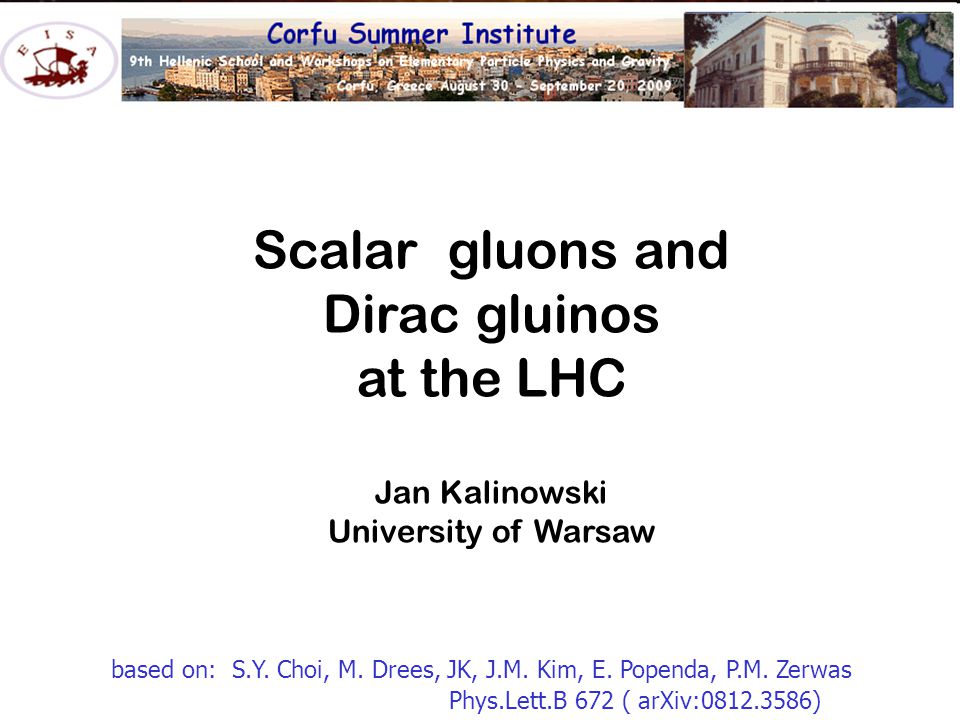 Scalar gluons and Dirac gluinos at the LHC Jan Kalinowski University of Warsaw based on: S.Y.