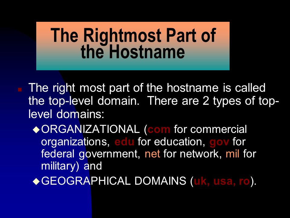 Examples of Hostnames F   F ftp.xoom.com F mail.pacbell.net F