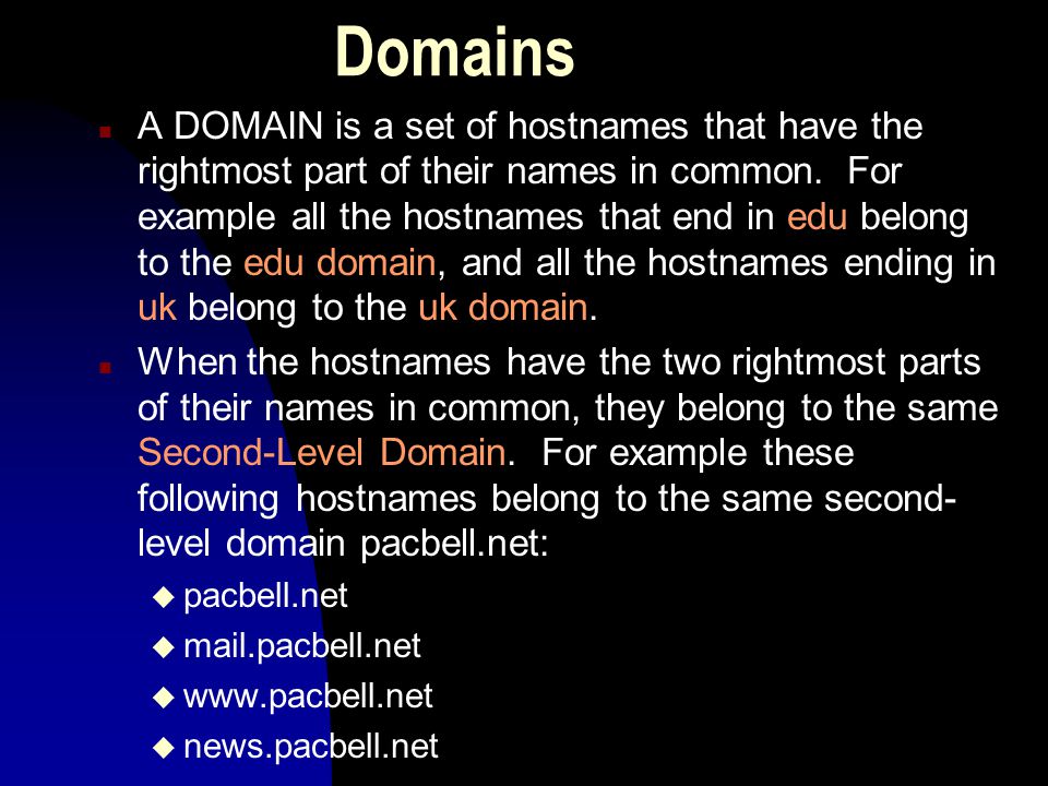 The Rightmost Part of the Hostname n The right most part of the hostname is called the top-level domain.