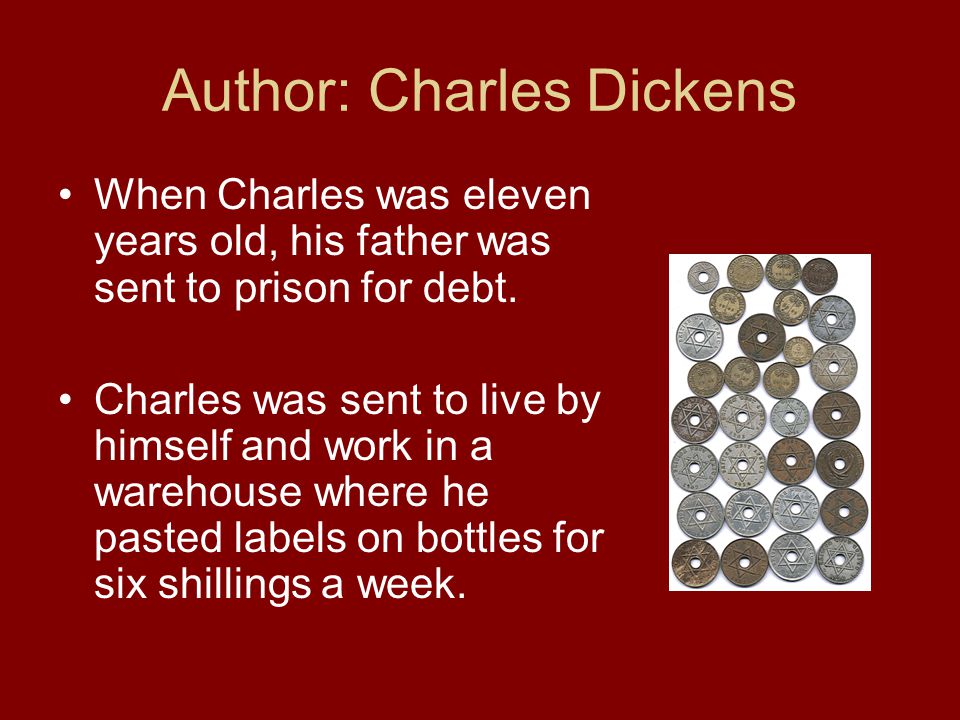 When Charles was eleven years old, his father was sent to prison for debt.