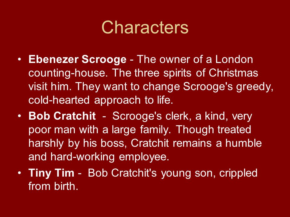 Characters Ebenezer Scrooge - The owner of a London counting-house.