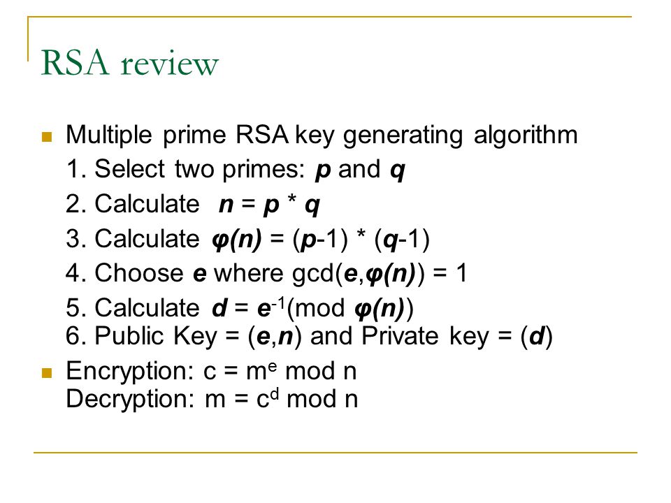 RSA review Multiple prime RSA key generating algorithm 1.