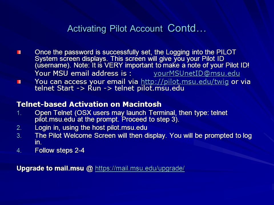 Activating Pilot Account Contd… Once the password is successfully set, the Logging into the PILOT System screen displays.