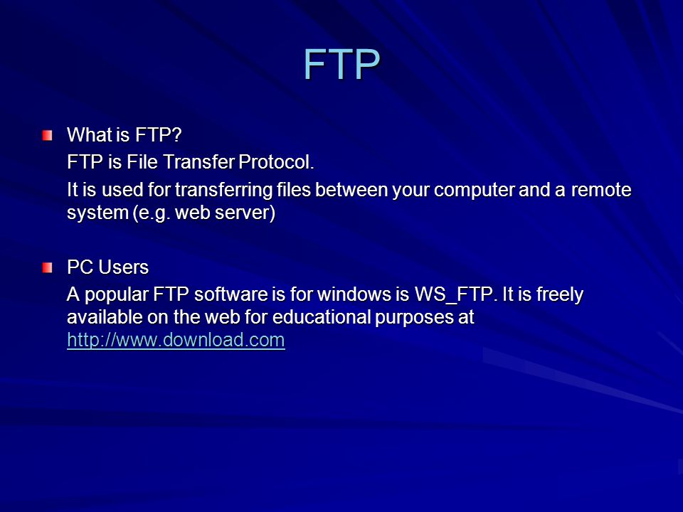 FTP What is FTP. FTP is File Transfer Protocol.