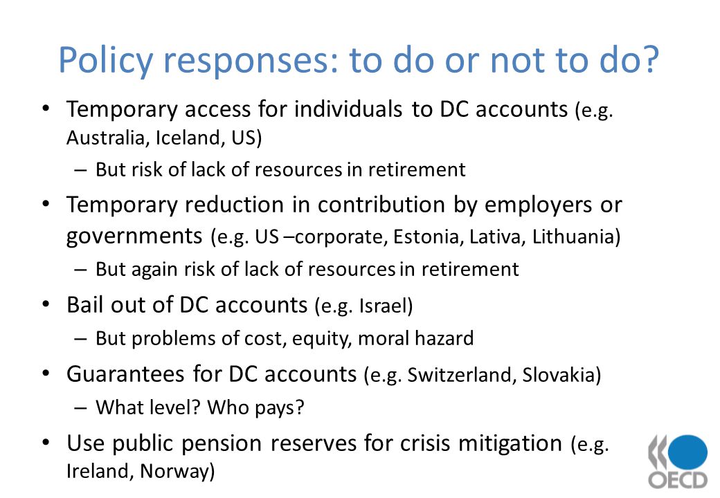 Policy responses: to do or not to do. Temporary access for individuals to DC accounts (e.g.
