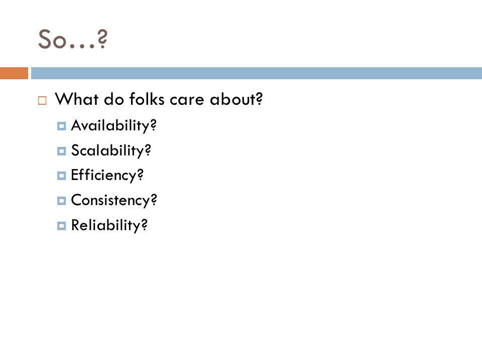 So….  What do folks care about.  Availability.