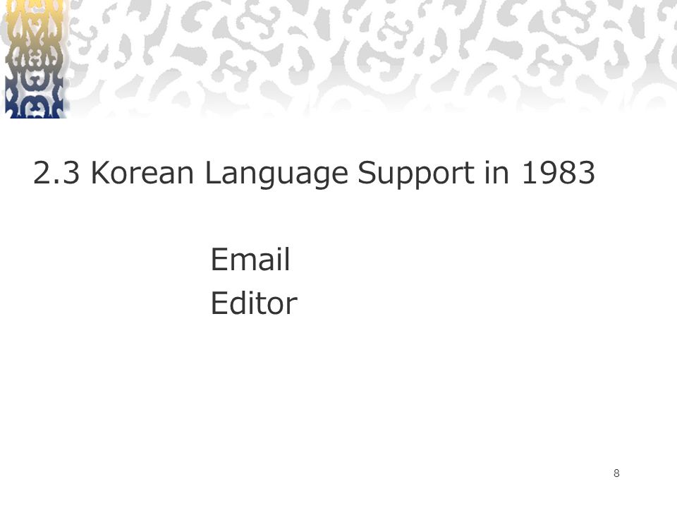 8 2.3 Korean Language Support in Editor