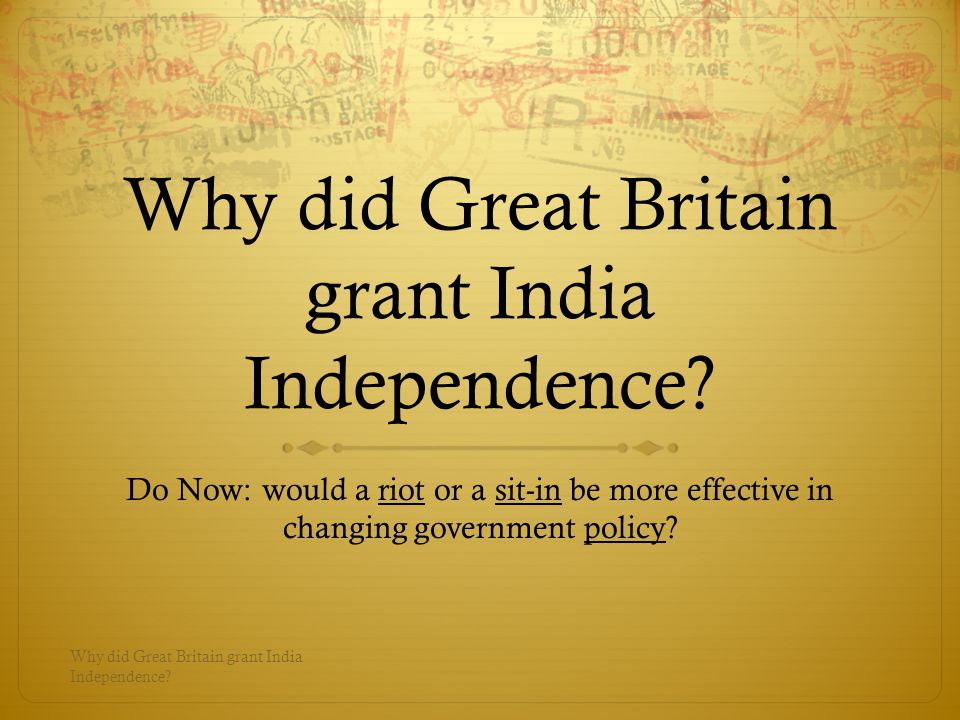 Why did Great Britain grant India Independence.