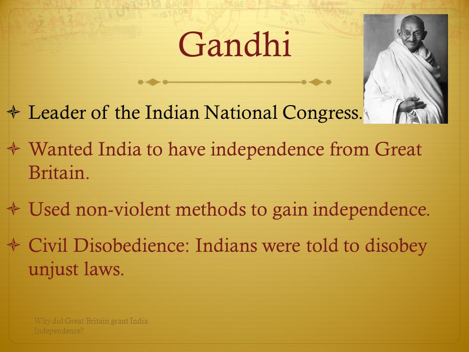 Gandhi Why did Great Britain grant India Independence.