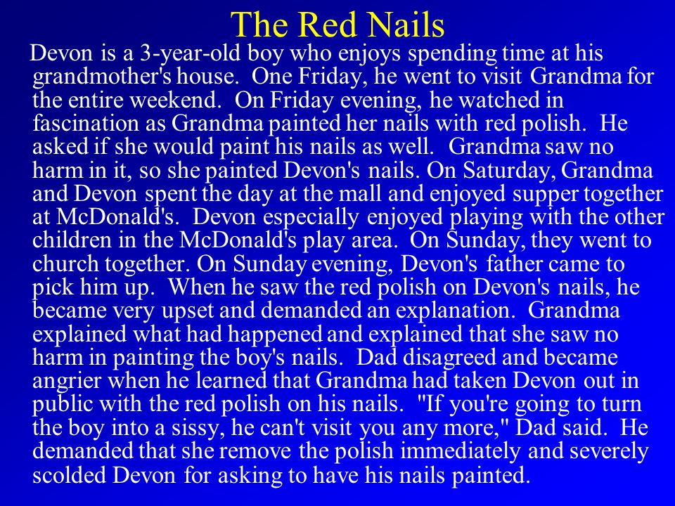 The Red Nails Devon is a 3-year-old boy who enjoys spending time at his grandmother s house.
