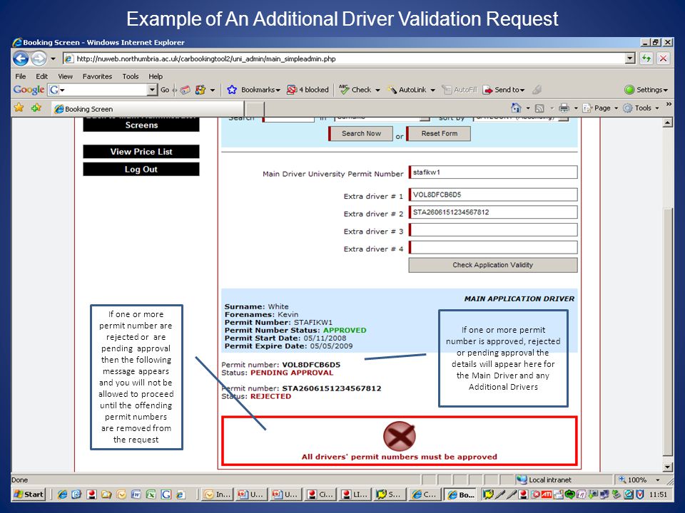 Example of An Additional Driver Validation Request If one or more permit number is approved, rejected or pending approval the details will appear here for the Main Driver and any Additional Drivers If one or more permit number are rejected or are pending approval then the following message appears and you will not be allowed to proceed until the offending permit numbers are removed from the request