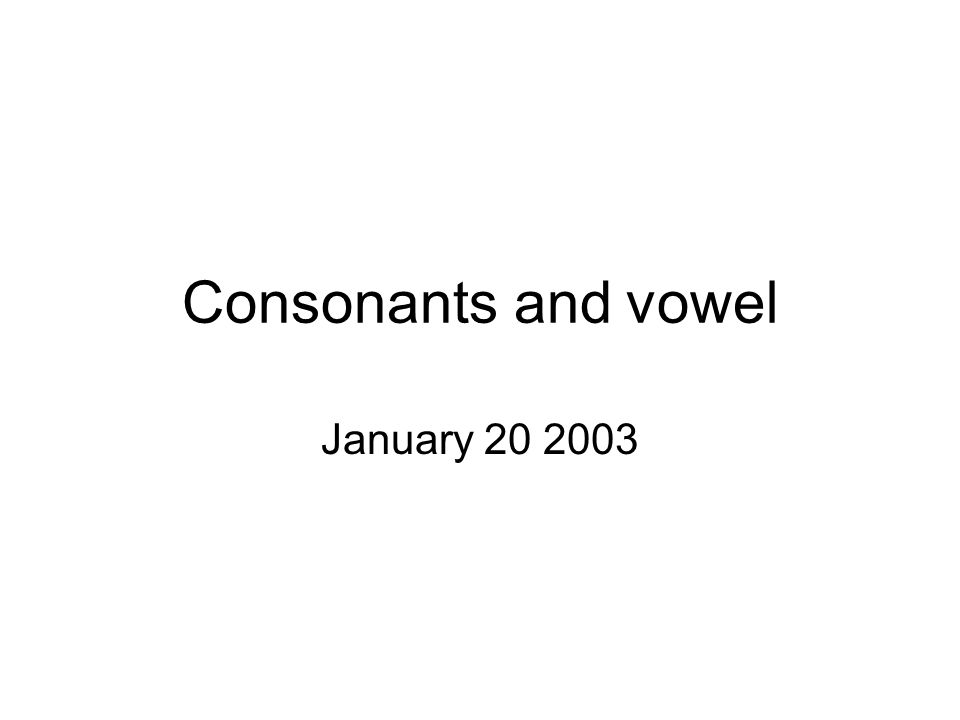 Consonants and vowel January