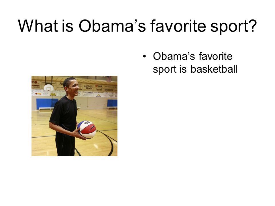 What is Obama’s favorite sport Obama’s favorite sport is basketball