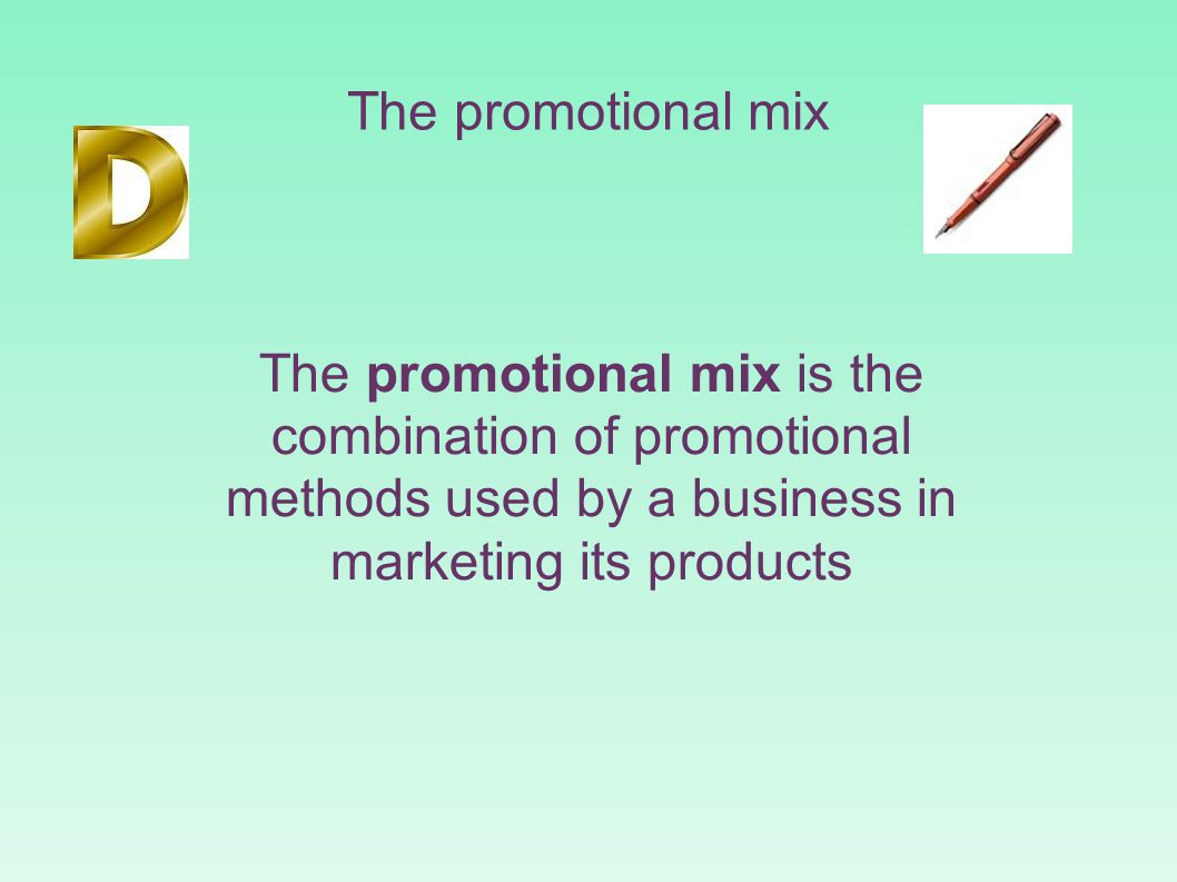 The promotional mix The promotional mix is the combination of promotional methods used by a business in marketing its products