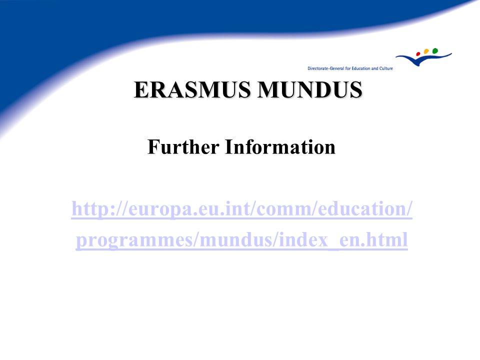 ERASMUS MUNDUS Further Information   programmes/mundus/index_en.html