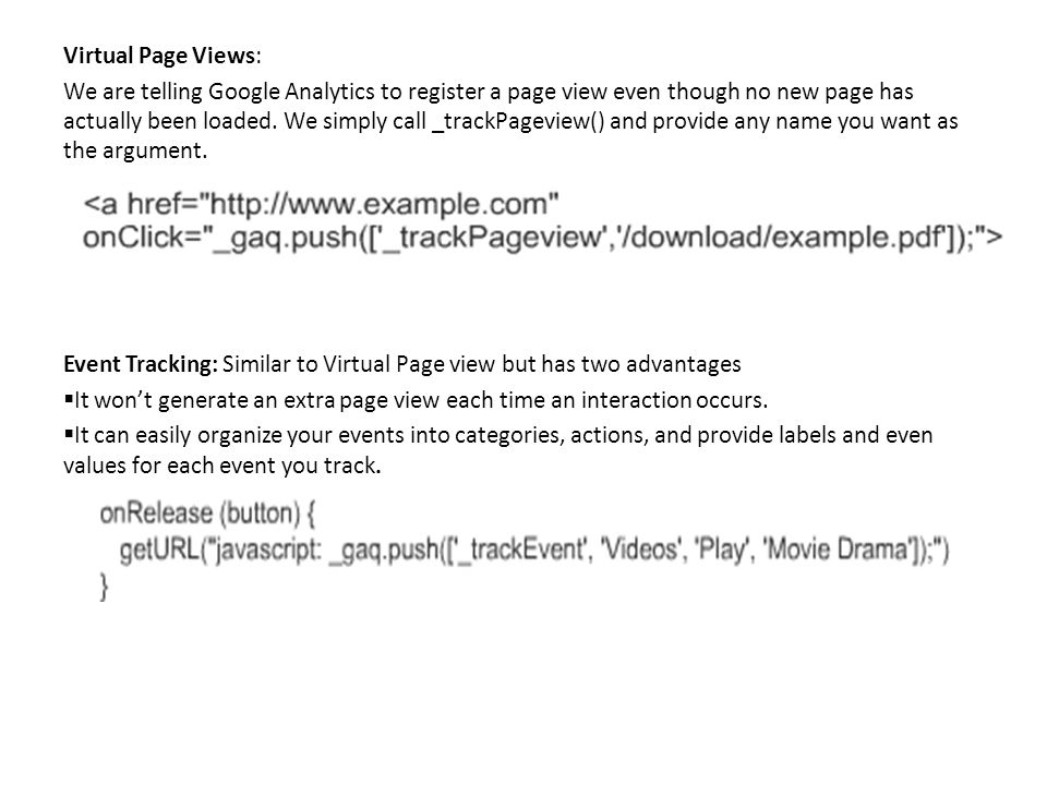Virtual Page Views: We are telling Google Analytics to register a page view even though no new page has actually been loaded.