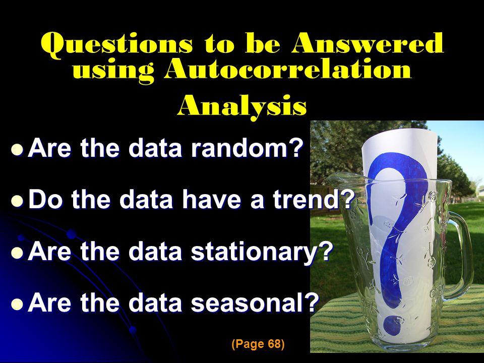 10 using Autocorrelation Analysis Questions to be Answered Are the data random.