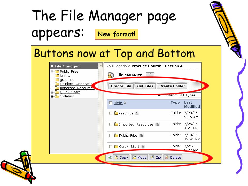 The File Manager page appears: Buttons now at Top and Bottom This gives you access to all your course files New format!