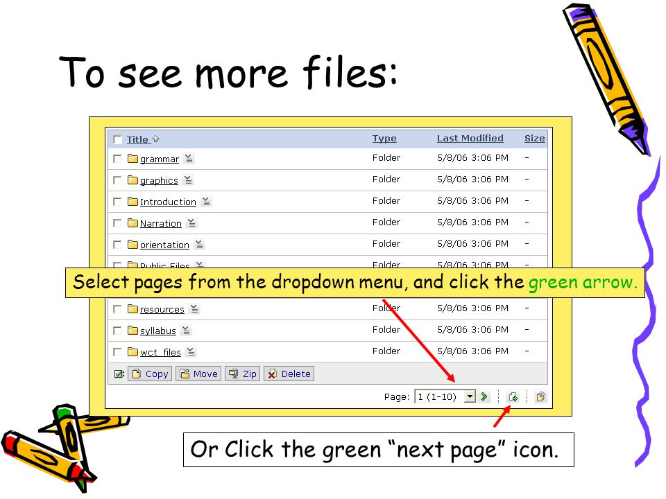 To see more files: Or Click the green next page icon.