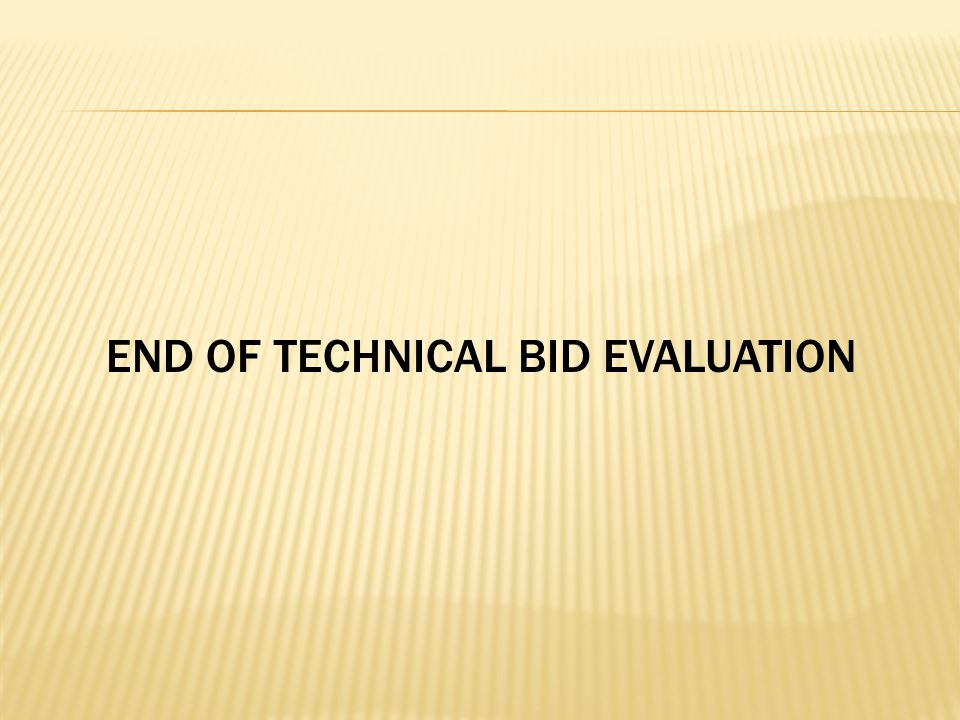 END OF TECHNICAL BID EVALUATION
