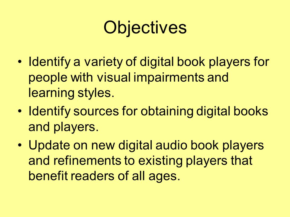 The Evolving World of Digital Audio Books and Players South Carolina Assistive Technology Expo March 15, 2011 Presenters: Lee Speer, Clay Jeffcoat, and Marty McKenzie, SC School for the Deaf and the Blind