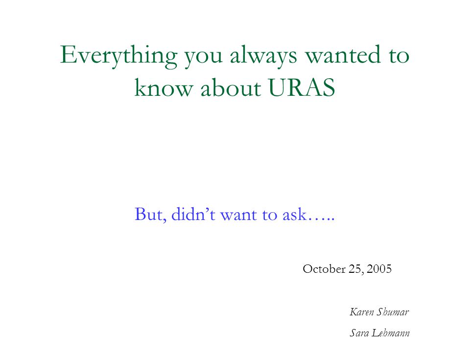Everything you always wanted to know about URAS But, didn’t want to ask…..