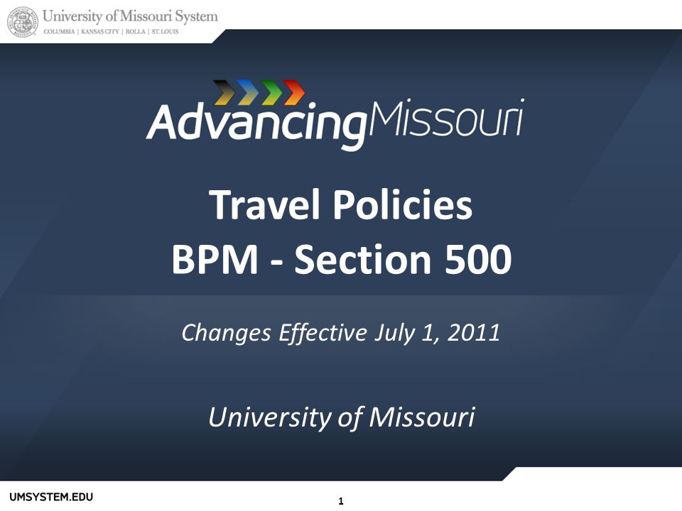 11 Travel Policies BPM - Section 500 Changes Effective July 1, 2011 University of Missouri