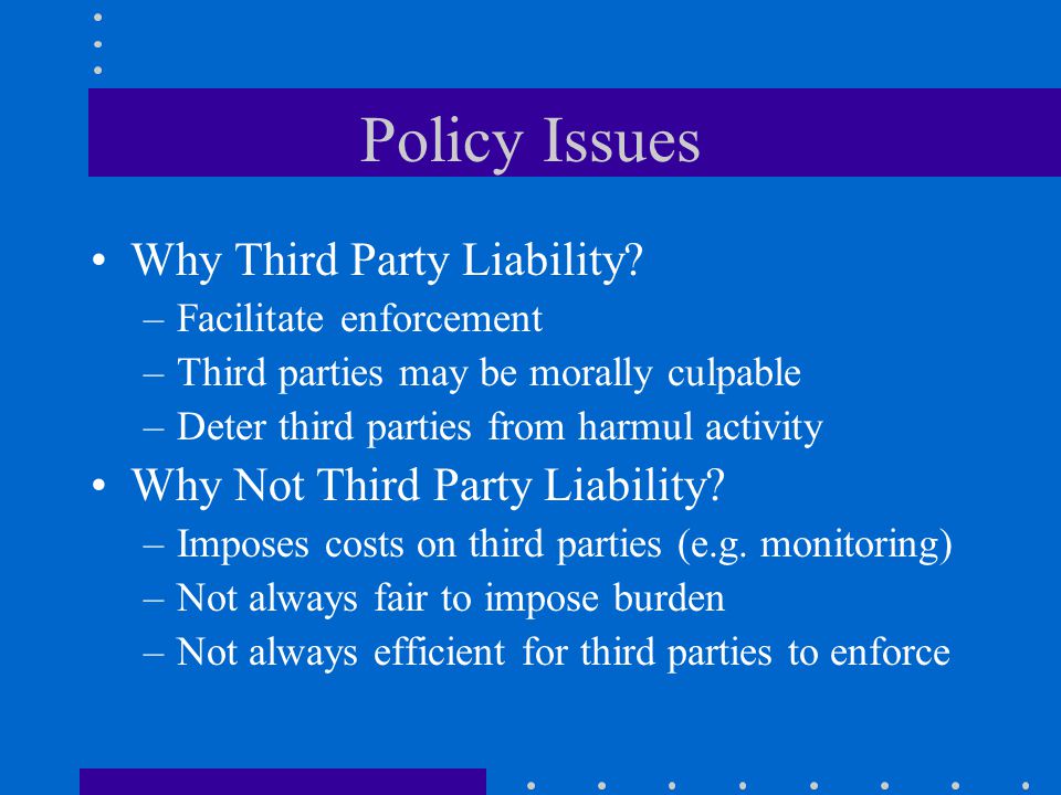 Policy Issues Why Third Party Liability.